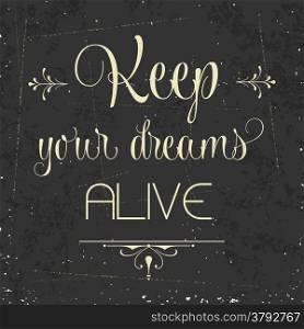 ""Keep your dreams alive", Quote Typographic Background, vector format"