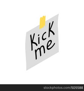 Kick me note icon in isometric 3d style on a white background. Kick me note icon, isometric 3d style