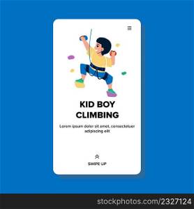 Kid Boy Climbing On Rock Wall Attraction Vector. Kid Boy Climbing With Professional Equipment In Sportive Center. Character Schoolboy Extremal Active Time Web Flat Cartoon Illustration. Kid Boy Climbing On Rock Wall Attraction Vector