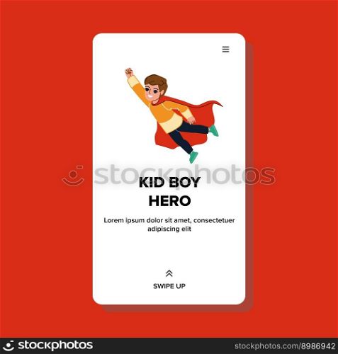 kid boy hero vector. child childhood, supe, fun, game dream, costume imagination kid boy hero web flat cartoon illustration. kid boy hero vector