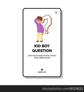 kid boy question vector. child problem, school student, childhood brainstorming, education kid boy question web flat cartoon illustration. kid boy question vector