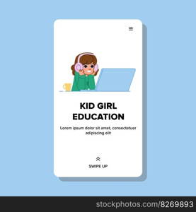 kid girl education vector. child school, student happy, study smile, little class, fun elementary kid girl education web flat cartoon illustration. kid girl education vector