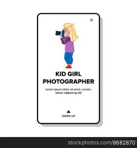 kid girl photographer vector. camera cute, photo little, child happy, young beautiful, hobby photograph lens kid girl photographer web flat cartoon illustration. kid girl photographer vector