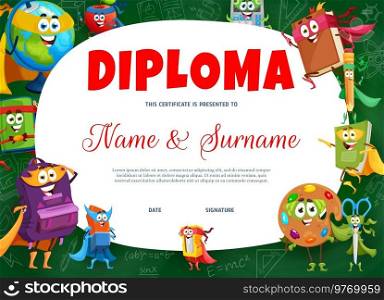 Kids diploma. Cartoon school education superhero characters. Child appreciation vector award or diploma with globe, apple, calculator and textbook, pencil, notebook and scissors funny personages. Kids diploma with school stationery characters