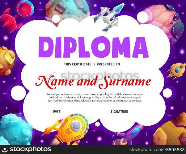 Kids diploma, cartoon spaceship starships, asteroids and space planets, vector education certificate. School diploma or kindergarten appreciation award with alien rocket shuttles in fantasy galaxy. Kids diploma, cartoon spaceships and space planets
