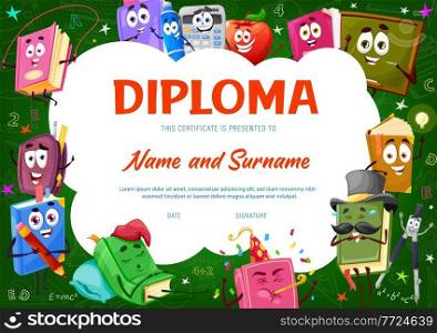 Kids diploma certificate with books, textbooks and bestsellers cartoon characters. Children education achievement vector certificate, kids diploma template with funny pen, compass and chalkboard. Kids diploma with books, textbooks funny character