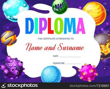 Kids diploma with bright space planets, vector education certificate award. Kindergarten or kid school diploma certificate template with cartoon fantasy galaxy planets, meteorites and asteroids. Diploma, kids education certificate, cartoon space