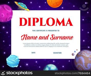 Kids diploma with cartoon space planets and ufo. Education school or kindergarten vector certificate with futuristic galaxy cosmic world. Kid design with alien saucer, achievement award frame template. Kids diploma with cartoon space planets and ufo
