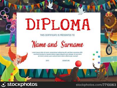 Kids diploma with shapito circus stage and performers. Education diploma of school graduation, certificate of achievement or appreciation with cartoon clown, juggler, trained bear and monkey. Kids diploma with shapito circus stage