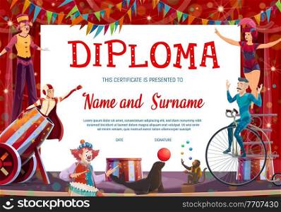 Kids diploma with shapito circus stage and performers, vector background. Graduation diploma, achievement certificate, appreciation award and winner gift template with circus clowns, acrobats. Kids diploma with shapito circus stage, performers