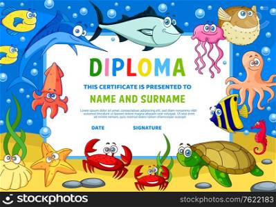 Kids diploma with underwater animals. Kindergarten education certificate with cute cartoon starfish, squid and crabs, octopus, jellyfish and tuna, marlin and turtle, fugue and angel fish. Kids diploma. Kids diploma certificate with underwater animals