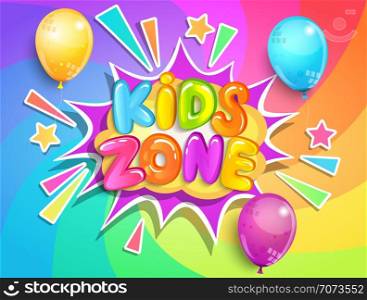 Kids zone banner with balloons on rainbow spiral background in cartoon style.Place for fun and play,kids game room for birthday party.Poster for children&rsquo;s playroom decoration.Vector illustration.. Kids zone banner on rainbow spiral background.