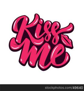 kiss me. Hand drawn lettering phrase isolated on white background. Design element for poster, greeting card. Vector illustration