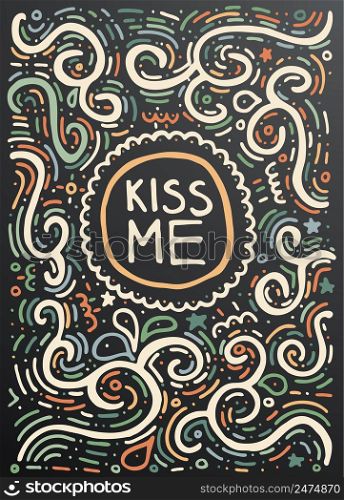Kiss me. Hand drawn vintage print with decorative outline ornament. Vintage background. Vector illustration. Isolated on black