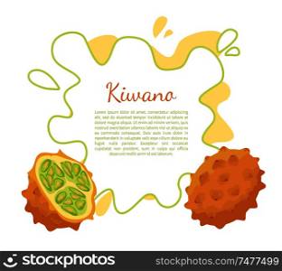 Kiwano exotic juicy fruit vector poster frame and text. Cucumis metuliferus, African horned cucumber or jelly melon, hedged gourd, melano. Tropical edible food. Kiwano Exotic Juicy Fruit Vector Isolated Poster