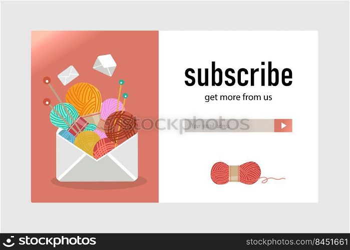 Knitting and craft shop newsletter design. Yarns and pins, flying envelopes vector illustrations with subscribe button and box for email address. Handmade hobby concept for subscription letter design