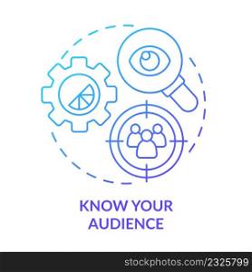 Know your audience blue gradient concept icon. Targeted visual content. Graphic design rules abstract idea thin line illustration. Isolated outline drawing. Myriad Pro-Bold font used. Know your audience blue gradient concept icon