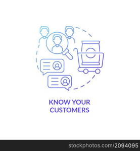Know your customers blue gradient concept icon. Preferences and tastes. Client service tips abstract idea thin line illustration. Isolated outline drawing. Roboto-Medium, Myriad Pro-Bold fonts used. Know your customers blue gradient concept icon