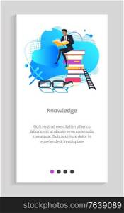 Knowledge person reading books vector, male sitting on pile of publication, ladder and glasses, poster with text sample person wearing formal suit. Website or app slider, landing page flat style. Knowledge Businessman Reading Books and Info Vector