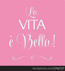""La vita e bella", Quote Typographic Background, vector format"