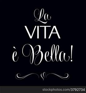 ""La vita e bella", Quote Typographic Background, vector format"