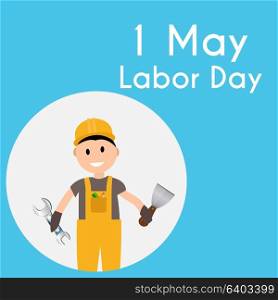Labor Day 1 May Poster. Vector Illustration Background. Labor Day 1 May Poster. Vector Illustration