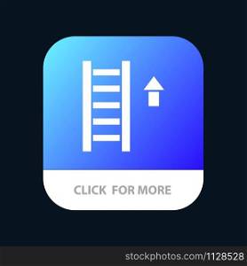 Ladder, Stair, Staircase, Arrow Mobile App Button. Android and IOS Glyph Version