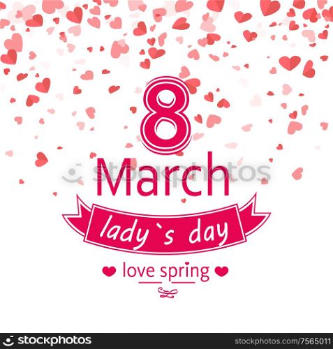 Ladys day festive card of 8 March decorated by heart. Love spring, pink postcard to women with colorful congratulation or invitation text vector, lettering. Ladys Day Card of 8 March with Hearts Vector