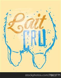 "Lait Cru Signage in a Cow Udder, text means "Raw Milk" in French language"