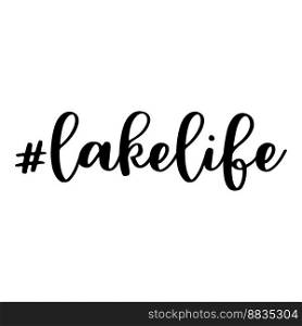 Lake life hashtag text or phrase lettering vector image