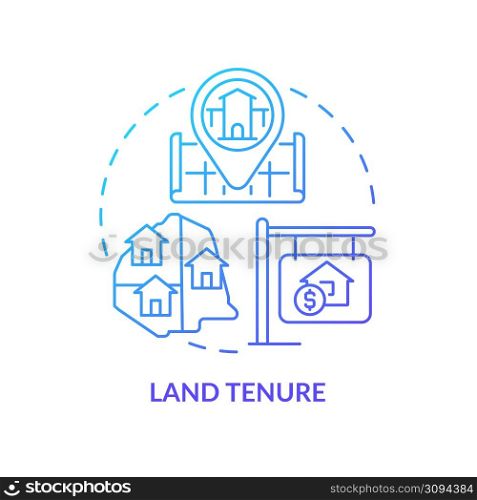 Land tenure blue gradient concept icon. Land management system abstract idea thin line illustration. Housing tenure. Establish rights of ownership. Isolated outline drawing. Myriad Pro-Bold font used. Land tenure blue gradient concept icon