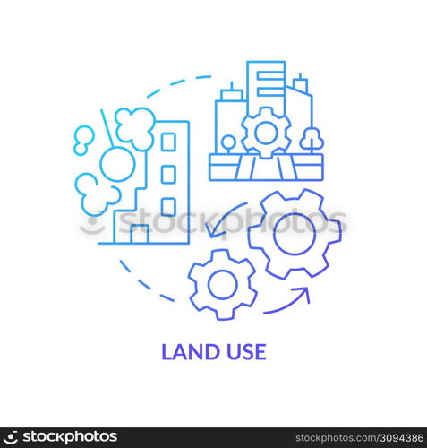 Land use blue gradient concept icon. Land management system abstract idea thin line illustration. Commercial buildings. Territorial policies. Isolated outline drawing. Myriad Pro-Bold font used. Land use blue gradient concept icon