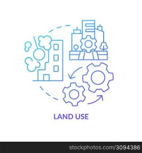 Land use blue gradient concept icon. Land management system abstract idea thin line illustration. Commercial buildings. Territorial policies. Isolated outline drawing. Myriad Pro-Bold font used. Land use blue gradient concept icon