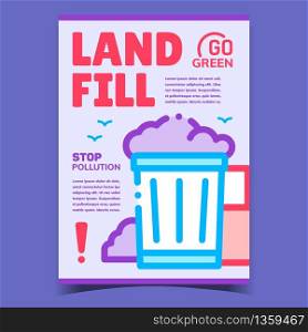 Landfill, Stop Pollution Advertising Poster Vector. Landfill Waste Container, Rubbish Bin, Garbage Pile Trash Dump. Go Green Environment Concept Template Stylish Colored Illustration. Landfill, Stop Pollution Advertising Poster Vector