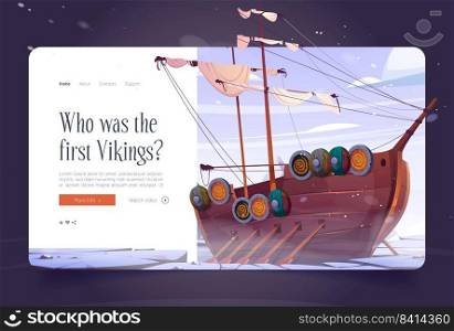 Landing page with viking ship, history and culture of ancient barbarians. Battle boat with round shields and paddles on frozen sea landscape. Medieval northern warriors Cartoon vector web banner. Landing page with viking ship, ancient barbarians.