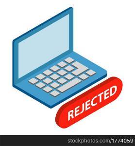 Laptop rejected icon. Isometric illustration of laptop rejected vector icon for web. Laptop rejected icon, isometric style