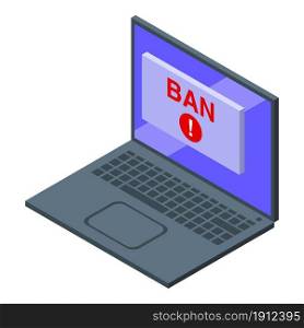 Laptop user ban icon isometric vector. Banned device. Blacklist user. Laptop user ban icon isometric vector. Banned device
