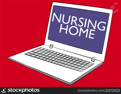 Laptop with the word Nursing Home on the screen. Vector cartoon illustration.