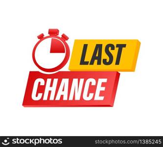 last chance and last minute offer with clock signs banners, business commerce shopping concept. Vector stock illustration. last chance and last minute offer with clock signs banners, business commerce shopping concept. Vector stock illustration.