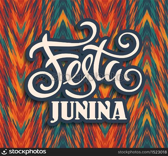 Latin American holiday, the June party of Brazil. Lettering design. Vector illustration. Latin American holiday, the June party of Brazil.
