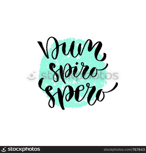 Latin vector phrase - dum spiro spero. Modern calligraphic print. Handwritten quote for cards, poster or t-shirt. In english - While there is life there is hope.. Latin vector phrase - dum spiro spero. Modern calligraphic print. Handwritten quote for cards, poster or t-shirt.