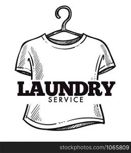 Laundry service dirty tshirt placed on hanger logotype of shop for washing clothes vector monochrome sketch outline housework colorless clothing element text logo for store with washing machines.. Laundry service dirty tshirt placed on hanger logotype