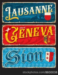 Lausanne, Geneva, Sion, Swiss city plates and travel stickers, vector tin signs. Switzerland cities luggage tags and travel grunge plates with Swiss canton emblems and tagline mottos. Lausanne, Geneva, Sion, Swiss cities travel plates