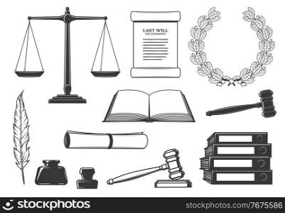 Law, court and criminal justice system symbols. Last will testament document, oak wreath and scales of justice, judge gavel, open book and quill pen, inkwell, signet st&and binders engraved vector. Law, court and criminal justice system icons