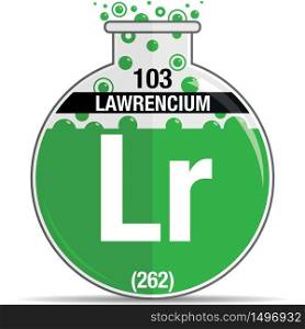 Lawrencium symbol on chemical round flask. Element number 103 of the Periodic Table of the Elements - Chemistry. Vector image