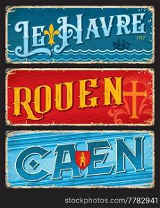 Le Haver, Rouen, Caen french city travel stickers and plates. European city travel vector plates, France vacation destination memories vintage tin signs or postcard with antique Coat of Arms symbols. Le Havre, Rouen, Caen french city travel stickers