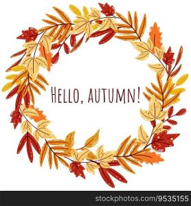 Leafy autumn rim hello autumn. Fall foliage wreath and inscription. Round herbal frame with greetings, isolated vector illustration. Leafy autumn rim hello autumn