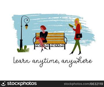 Learn anytime anywhere. Vector illustration. People read books. Always and everywhere. Girl walking and reading a book. Another girl is sitting on a bench reading a book too.. Learn anytime anywhere. Vector illustration.