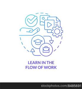 Learn in flow of work blue gradient concept icon. Education. Staff development. Key imperative abstract idea thin line illustration. Isolated outline drawing. Myriad Pro-Bold fonts used. Learn in flow of work blue gradient concept icon