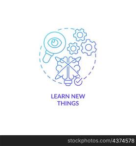 Learn new things blue gradient concept icon. Mind training. Morning routine abstract idea thin line illustration. Isolated outline drawing. Roboto-Medium, Myriad Pro-Bold fonts used. Learn new things blue gradient concept icon